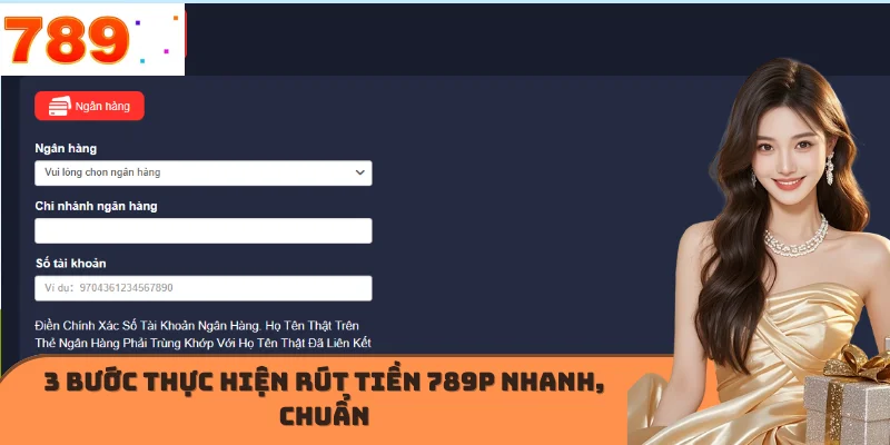 3 bước thực hiện rút tiền 789P nhanh, chuẩn