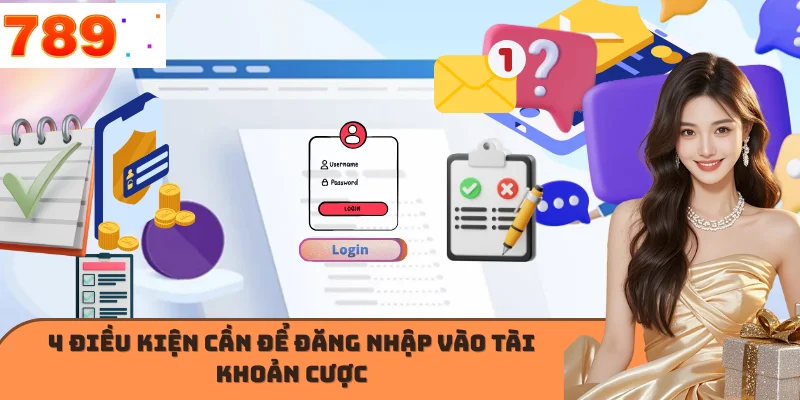 4 điều kiện cần để đăng nhập vào tài khoản cược