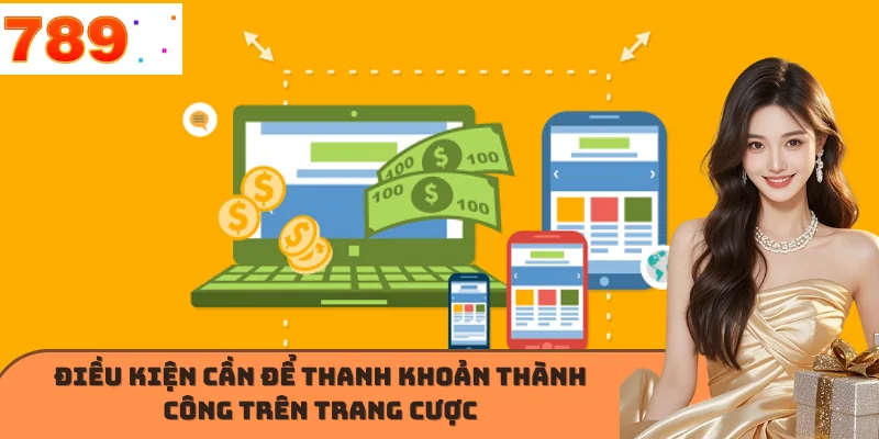Điều kiện cần để thanh khoản thành công trên trang cược