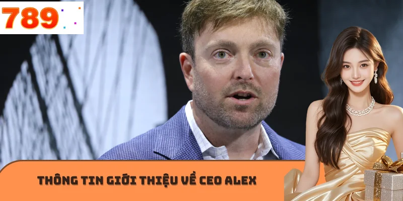 Thông tin giới thiệu về CEO Alex
